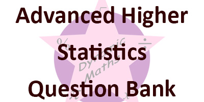 Advanced Higher Statistics Question Bank